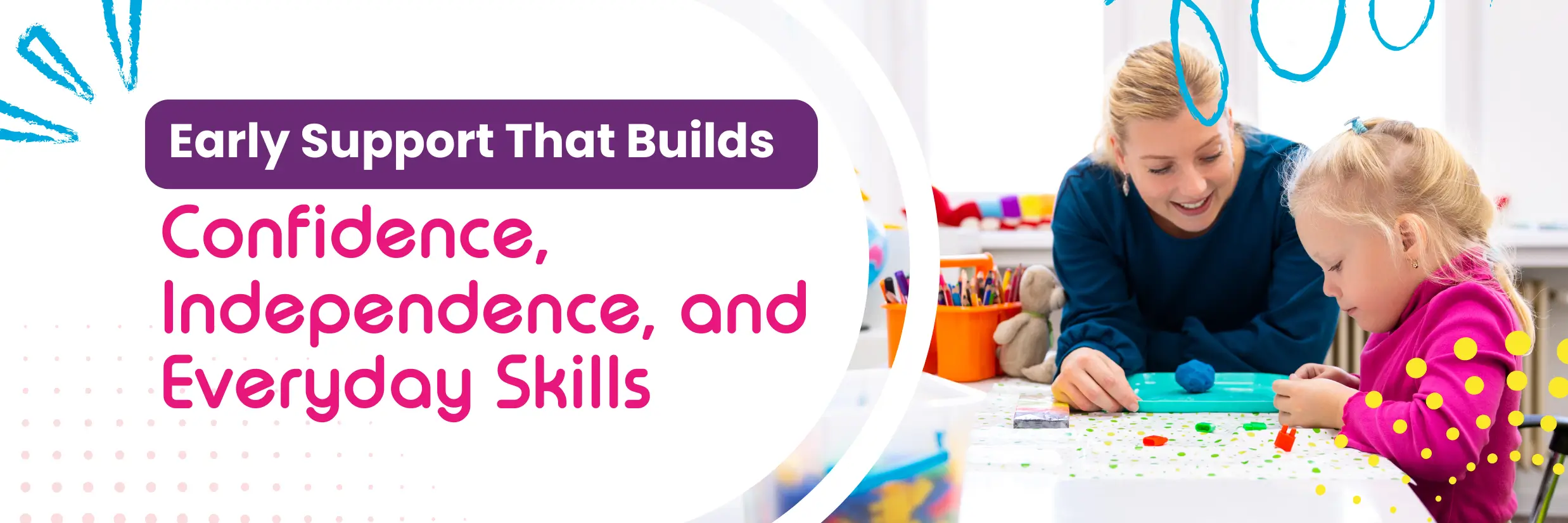 Early Support That Builds Confidence, Independence, and Everydat Skills